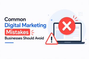 Common Digital Marketing Mistakes Businesses Should Avoid